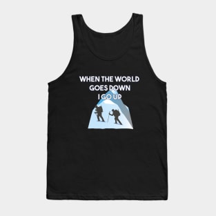 Mountaineering When The World Goes Down I Go Up Tank Top